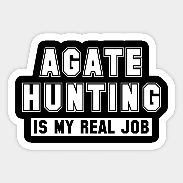 Agate Hunting Is My Real Job Sticker by Crimson Leo Designs